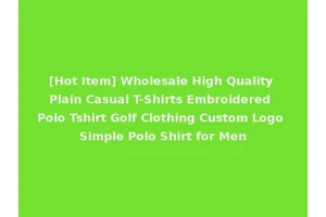 [Hot Item] Wholesale High Quality Plain Casual T-Shirts Embroidered Polo Tshirt Golf Clothing Custom Logo Simple Polo Shirt for Men