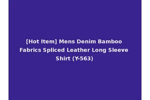 [Hot Item] Mens Denim Bamboo Fabrics Spliced Leather Long Sleeve Shirt (Y-563)