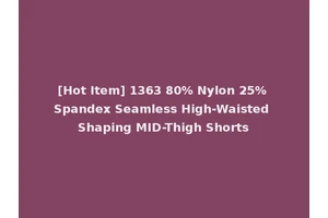 [Hot Item] 1363 80% Nylon 25% Spandex Seamless High-Waisted Shaping MID-Thigh Shorts