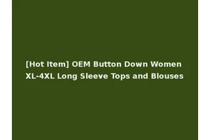 [Hot Item] OEM Button Down Women XL-4XL Long Sleeve Tops and Blouses