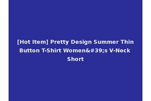 [Hot Item] Pretty Design Summer Thin Button T-Shirt Women's V-Neck Short