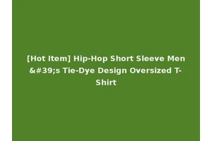 [Hot Item] Hip-Hop Short Sleeve Men's Tie-Dye Design Oversized T-Shirt