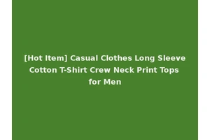 [Hot Item] Casual Clothes Long Sleeve Cotton T-Shirt Crew Neck Print Tops for Men
