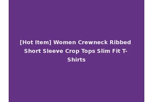 [Hot Item] Women Crewneck Ribbed Short Sleeve Crop Tops Slim Fit T-Shirts