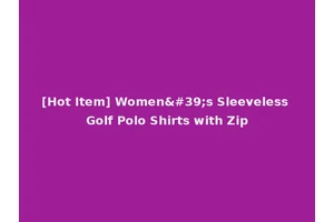 [Hot Item] Women's Sleeveless Golf Polo Shirts with Zip
