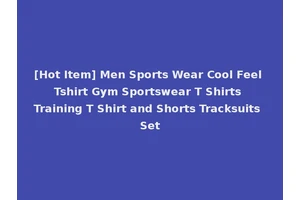 [Hot Item] Men Sports Wear Cool Feel Tshirt Gym Sportswear T Shirts Training T Shirt and Shorts Tracksuits Set