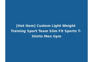 [Hot Item] Custom Light Weight Training Sport Team Slim Fit Sports T-Shirts Men Gym
