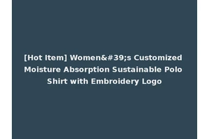 [Hot Item] Women's Customized Moisture Absorption Sustainable Polo Shirt with Embroidery Logo