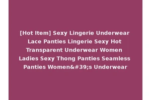 [Hot Item] Sexy Lingerie Underwear Lace Panties Lingerie Sexy Hot Transparent Underwear Women Ladies Sexy Thong Panties Seamless Panties Women's Underwear