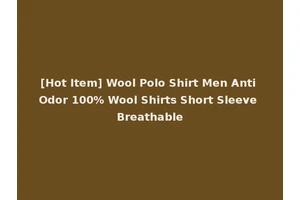 [Hot Item] Wool Polo Shirt Men Anti Odor 100% Wool Shirts Short Sleeve Breathable