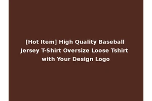 [Hot Item] High Quality Baseball Jersey T-Shirt Oversize Loose Tshirt with Your Design Logo