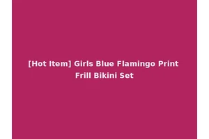 [Hot Item] Girls Blue Flamingo Print Frill Bikini Set