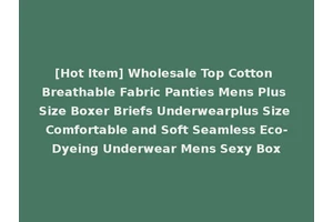 [Hot Item] Wholesale Top Cotton Breathable Fabric Panties Mens Plus Size Boxer Briefs Underwearplus Size Comfortable and Soft Seamless Eco-Dyeing Underwear Mens Sexy Box