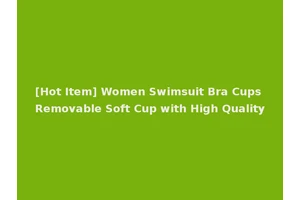 [Hot Item] Women Swimsuit Bra Cups Removable Soft Cup with High Quality