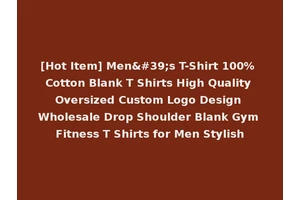 [Hot Item] Men's T-Shirt 100% Cotton Blank T Shirts High Quality Oversized Custom Logo Design Wholesale Drop Shoulder Blank Gym Fitness T Shirts for Men Stylish
