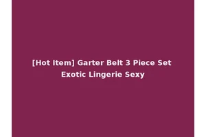 [Hot Item] Garter Belt 3 Piece Set Exotic Lingerie Sexy