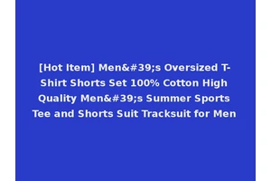[Hot Item] Men's Oversized T-Shirt Shorts Set 100% Cotton High Quality Men's Summer Sports Tee and Shorts Suit Tracksuit for Men