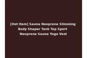 [Hot Item] Sauna Neoprene Slimming Body Shaper Tank Top Sport Neoprene Sauna Yoga Vest