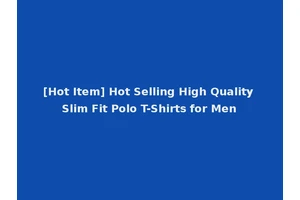 [Hot Item] Hot Selling High Quality Slim Fit Polo T-Shirts for Men