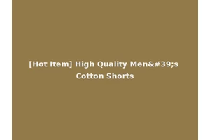 [Hot Item] High Quality Men's Cotton Shorts