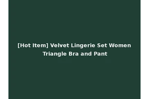 [Hot Item] Velvet Lingerie Set Women Triangle Bra and Pant