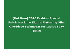 [Hot Item] 2020 Fashion Special Fabric Neckline Figure Flattering Slim One-Piece Swimwear for Ladies Sexy Bikini