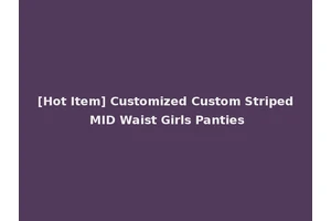 [Hot Item] Customized Custom Striped MID Waist Girls Panties