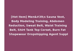 [Hot Item] Men's Sauna Vest, Body Modeling Training, Abdomen Reduction, Sweat Belt, Waist Training Belt, Shirt Tank Top Corset, Burn Fat Shapewear Dropshipping Agent Suppl