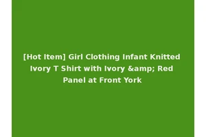 [Hot Item] Girl Clothing Infant Knitted Ivory T Shirt with Ivory &amp; Red Panel at Front York