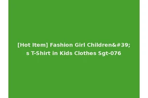 [Hot Item] Fashion Girl Children's T-Shirt in Kids Clothes Sgt-076