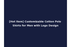 [Hot Item] Customizable Cotton Polo Shirts for Men with Logo Design