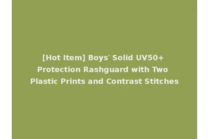 [Hot Item] Boys′ Solid UV50+ Protection Rashguard with Two Plastic Prints and Contrast Stitches
