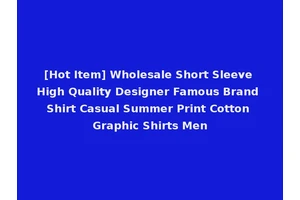 [Hot Item] Wholesale Short Sleeve High Quality Designer Famous Brand Shirt Casual Summer Print Cotton Graphic Shirts Men