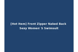 [Hot Item] Front Zipper Naked Back Sexy Women′ S Swimsuit