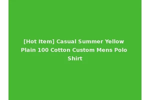 [Hot Item] Casual Summer Yellow Plain 100 Cotton Custom Mens Polo Shirt