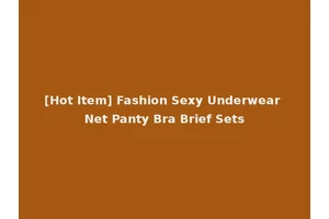 [Hot Item] Fashion Sexy Underwear Net Panty Bra Brief Sets
