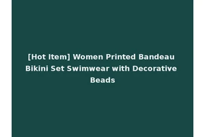 [Hot Item] Women Printed Bandeau Bikini Set Swimwear with Decorative Beads