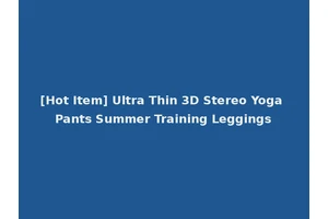 [Hot Item] Ultra Thin 3D Stereo Yoga Pants Summer Training Leggings