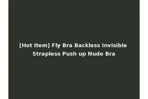 [Hot Item] Fly Bra Backless Invisible Strapless Push up Nude Bra