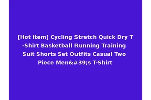 [Hot Item] Cycling Stretch Quick Dry T-Shirt Basketball Running Training Suit Shorts Set Outfits Casual Two Piece Men's T-Shirt