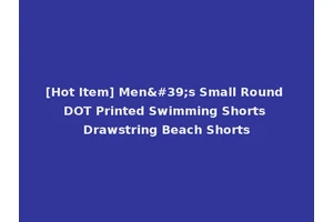 [Hot Item] Men's Small Round DOT Printed Swimming Shorts Drawstring Beach Shorts