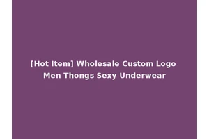 [Hot Item] Wholesale Custom Logo Men Thongs Sexy Underwear