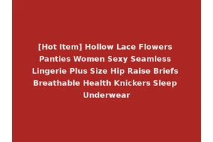 [Hot Item] Hollow Lace Flowers Panties Women Sexy Seamless Lingerie Plus Size Hip Raise Briefs Breathable Health Knickers Sleep Underwear