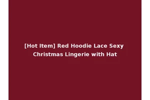 [Hot Item] Red Hoodie Lace Sexy Christmas Lingerie with Hat