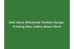 [Hot Item] Wholesale Fashion Design Printing Men Cotton Boxer Short