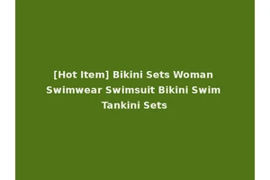 [Hot Item] Bikini Sets Woman Swimwear Swimsuit Bikini Swim Tankini Sets