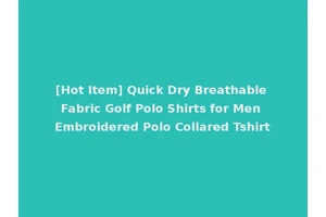 [Hot Item] Quick Dry Breathable Fabric Golf Polo Shirts for Men Embroidered Polo Collared Tshirt