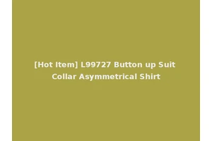 [Hot Item] L99727 Button up Suit Collar Asymmetrical Shirt
