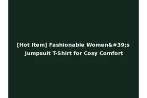 [Hot Item] Fashionable Women's Jumpsuit T-Shirt for Cosy Comfort
