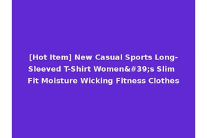 [Hot Item] New Casual Sports Long-Sleeved T-Shirt Women's Slim Fit Moisture Wicking Fitness Clothes
